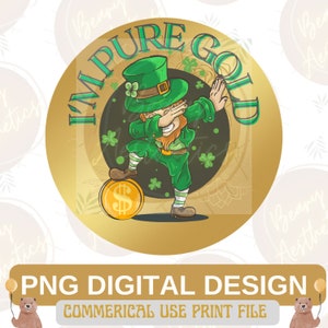 I&#39;m Pure Gold Png, St. Patricks Day Png, Holiday Png, St. Pattys Day Png, Commercial Use Png
