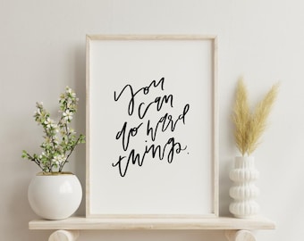 You can do hard things. | Digital Download | Print, art, quote, wall art, instant art, printable art, digital download art