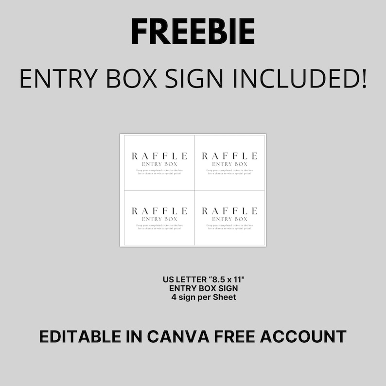 May include: A white printable entry box sign with the text "FREEBIE ENTRY BOX SIGN INCLUDED!" and "RAFFLE ENTRY BOX" repeated four times. The sign is US Letter size, 21.6 x 27.9 cm, with four signs per sheet. The text "EDITABLE IN CANVA FREE ACCOUNT" is also included.