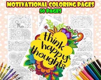 May include: A collection of motivational coloring pages with the text "MOTIVATIONAL COLORING PAGES 50 PAGES". One page features the phrase "think happy thoughts" in a yellow bubble. Crayons are visible in the lower left and right corners.