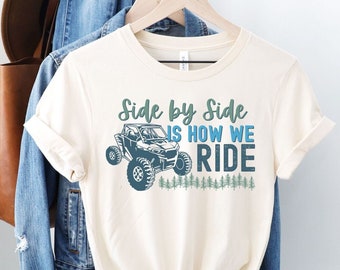 SxS Side By Side T-Shirt, UTV Shirt, Side By Side Is How We Ride, Off Road tshirt, Unisex, 4x4 Shirt, Mud Run Shirt, country mudding tshirt