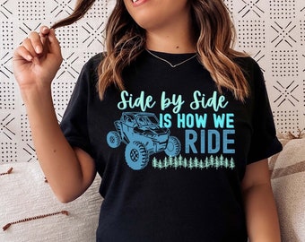 SxS Side By Side T-Shirt, UTV Shirt, Side By Side Is How We Ride, Off Road tshirt, Unisex, 4x4 Shirt, Mud Run Shirt, country mudding tshirt