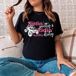 Sittin Pretty Ridin Dirty shirt, side by side tshirt, mudding shirt, riding dirty tee, offroad ATV UTV SXS shirt, country girl riding shirt