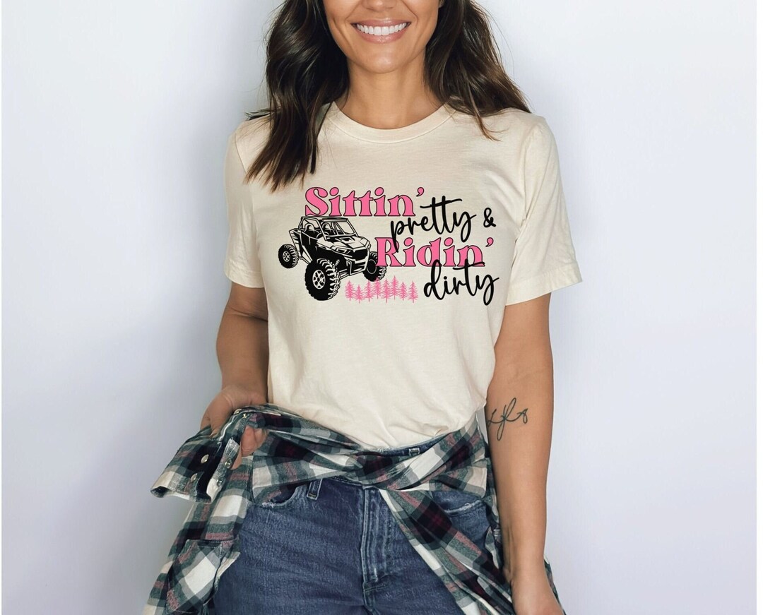Sittin Pretty Ridin Dirty Shirt Side by Side Tshirt Mudding Etsy