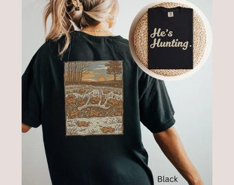 Wife Hunting Season shirt, He's Hunting Sweatshirt, Hunting Season tee, Hunting Lover Gift, Deer Hunters Shirt, Hunting Girlfriend gifts