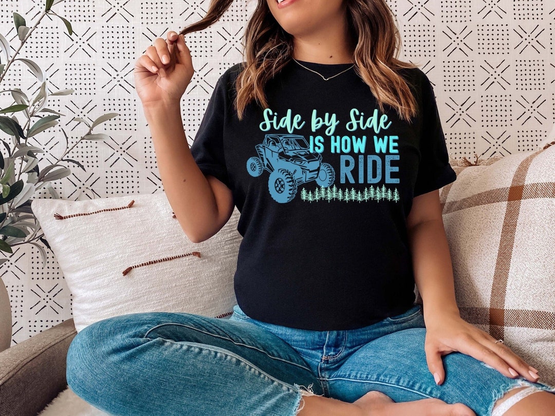 Sxs Side by Side T-shirt, UTV Shirt, Side by Side is How We Ride, off