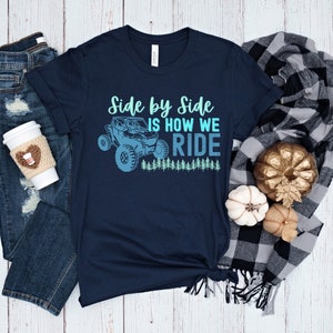 SxS Side By Side T-Shirt, UTV Shirt, Side By Side Is How We Ride, Off Road tshirt, Unisex, 4x4 Shirt, Mud Run Shirt, country mudding tshirt image 7