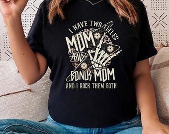 Bonus Mom Shirt, Step Mama Gift, Mother's Day Tshirt, rock mom shirt, bonus Mommy, Best Stepmom Ever, I have two titles tee, rockin mom life