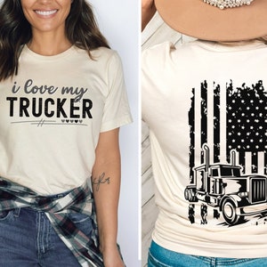 I love my trucker shirt, truck drivers wife, mom shirt, girlfriend gift, trucking Birthday Gift, Proud Wife Engagement tee, big rig tshirt