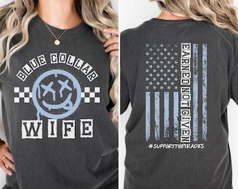 Blue Collar wife Shirt, proud Blue Collar babe, girlfriend Gift, dirty hands clean money tshirt, working overtime hours, support the trades
