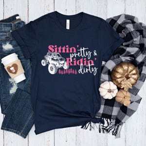 Sittin Pretty Ridin Dirty shirt, side by side tshirt, mudding shirt, riding dirty tee, offroad ATV UTV SXS shirt, country girl riding shirt