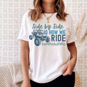 SxS Side By Side T-Shirt, UTV Shirt, Side By Side Is How We Ride, Off Road tshirt, Unisex, 4x4 Shirt, Mud Run Shirt, country mudding tshirt image 6