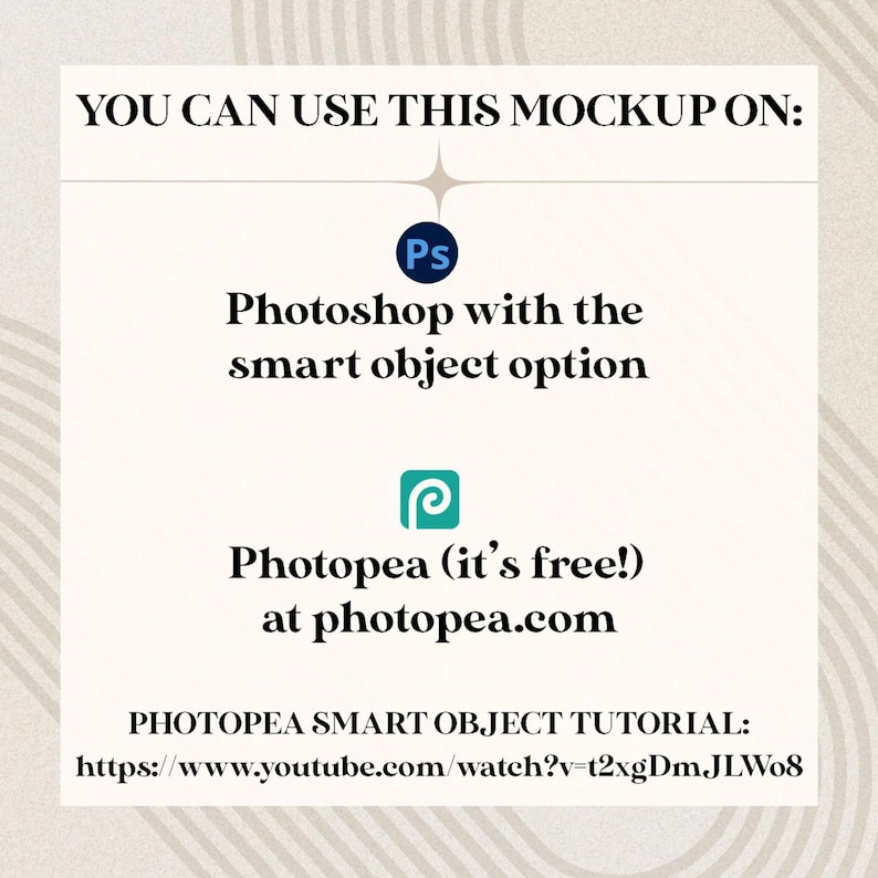 May include: A white graphic with text that reads "YOU CAN USE THIS MOCKUP ON:" followed by information about using Photoshop and Photopea. Includes a link to a Photopea tutorial.