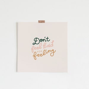 Digital Art Saying &quot;Don&#39;t feel bad for feeling&quot; || DIGITAL DOWNLOAD