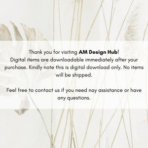 May include: Text on a white background with a leafy plant in the foreground. The text reads: "Thank you for visiting AM Design Hub! Digital items are downloadable immediately after your purchase. Kindly note this is digital download only. No items will be shipped. Feel free to contact us if you need any assistance or have any questions."