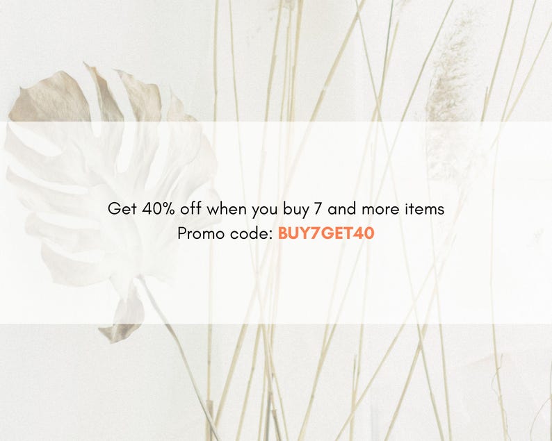 May include: A minimalist image featuring a large, light-colored leaf and tall, thin dried grasses against a white background. The text "Get 40% off when you buy 7 and more items" and "Promo code: BUY7GET40" is displayed in the center.
