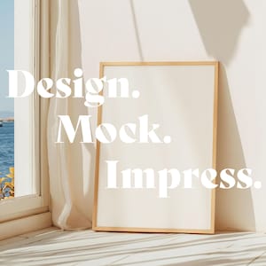 May include: A wooden frame with a white background and the text "Design. Mock. Impress." in white letters. The frame is sitting on a white wooden floor with a white wall and white curtains in the background.
