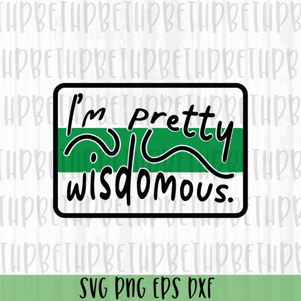 I'm pretty wisdomous. Graphic design in svg, png, eps and dxf file  formats! F.r.i.e.n.d.s. Friends quote!