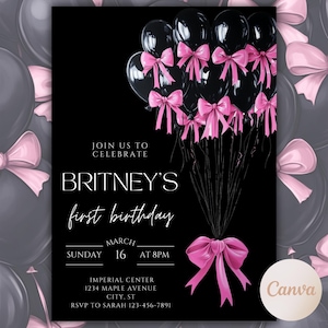 May include: Black and white birthday invitation with pink bows and balloons. The invitation reads "Join us to celebrate Britney's first birthday. March 16 at 8pm. Imperial Center, 1234 Maple Avenue, City, ST. RSVP to Sarah 123-456-7891."