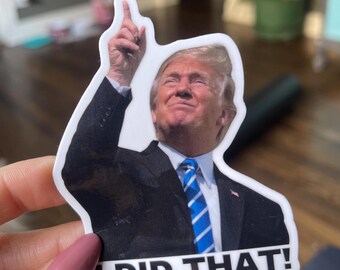 Trump I DID THAT Stickers