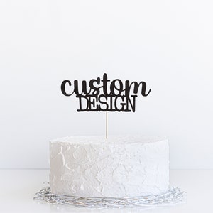 Custom Design Cake topper, Custom Name Dessert Decor, Custom Theme Cake Pick, Cake topper, Custom design Cake topper
