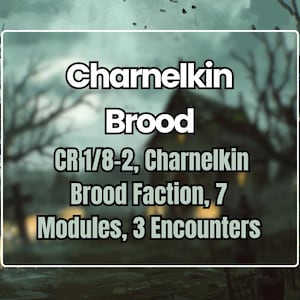 Pode incluir: Imagem digital com o texto "Charnelkin Brood" em branco. A imagem inclui o texto "CR 1/8-2, Charnelkin Brood Faction, 7 Modules, 3 Encounters". O fundo é uma cena borrada e assustadora com uma casa e árvores.