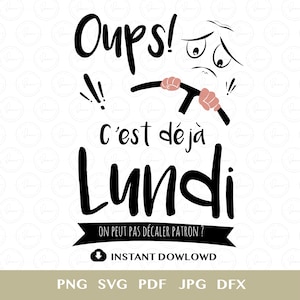 C'est déjà lundi svg,vacance svg,week-end svg, travail, boulot, humour,fichier numérique, humour france svg, citation pour t shirt,drôle svg