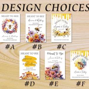 May include: A selection of six seed packet designs with the text "MEANT TO BEE" and "Aurora & Rodney" with a date and "POLLINATOR FLOWER MIX". Each design features watercolor illustrations of bees, flowers, and honeycombs. The words "DESIGN CHOICES" are at the top.