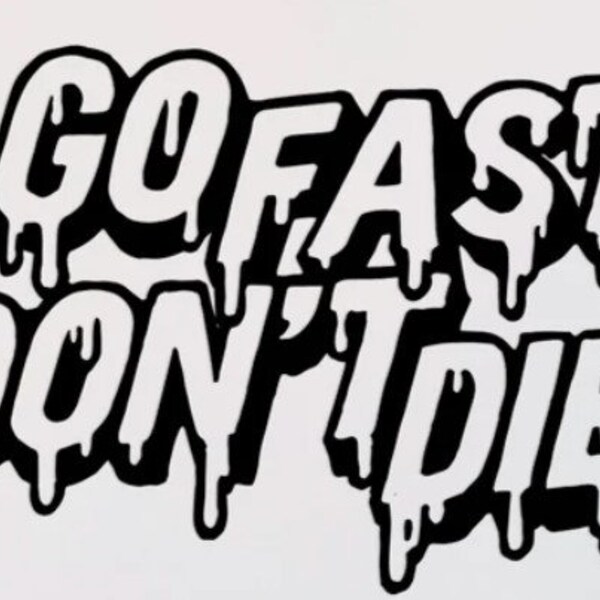 Go Fast Don't Die vinyl decal-hardhat sticker/decal- Window decal