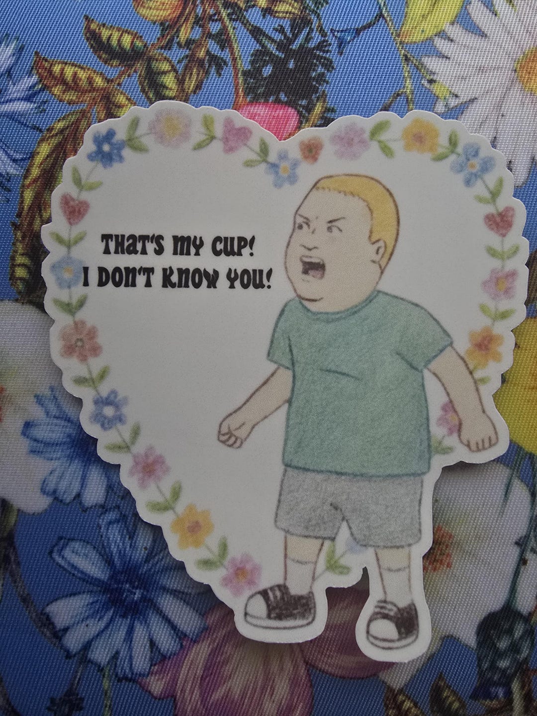 That's My Cup I Don't Know You Bobby Hill Vinyl Laminated Sticker 3.1 ...