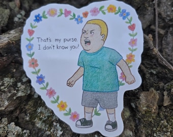 That's my purse I don't know you Bobby Hill vinyl sticker 3.17” x 3.5”