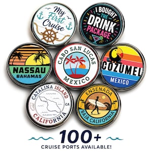 May include: A selection of circular metal badges with cruise-related designs. The badges display text such as "My First Cruise," "Nassau Bahamas," and "Cabo San Lucas Mexico." The image also includes the text "100+ Cruise Ports Available!"