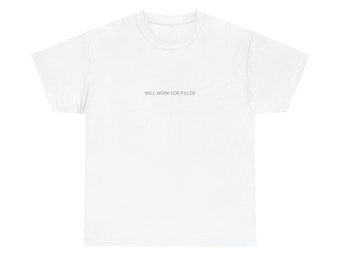 Will Work For Filler T Shirt