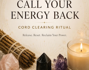 May include: A digital download graphic titled LETTERS OF LIGHT CALL YOUR ENERGY BACK CORD CLEARING RITUAL Release. Reset. Reclaim Your Power. The image features a bundle of dried herbs, a pink crystal, a black crystal, purple crystals, and a candle.