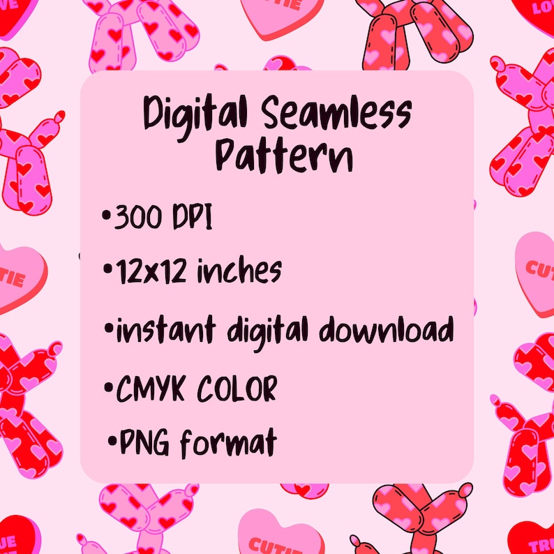 May include: A pink digital seamless pattern with repeating images of red heart-shaped balloons and pink candy hearts. The text on the image reads "Digital Seamless Pattern", "300 DPI", "12x12 inches", "instant digital download", "CMYK COLOR", and "PNG format".