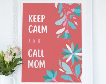 Art Print, "Keep Calm and Call Mom" - Digital Download & Print