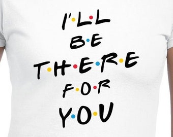I'll Be There For You Cut Files | Cricut | Silhouette Cameo | Svg Cut Files | Digital Files | PDF | Eps | DXF | PNG | Friends Inspired