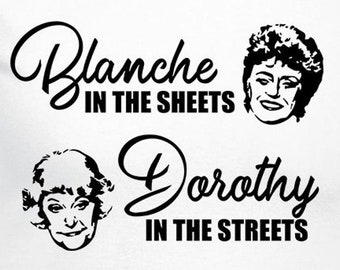 Blanche In The Sheets, Dorothy In The Streets | Cricut | Silhouette Cameo | Svg | Digital | PDF | Eps | DXF | PNG | Golden Girls Inspired
