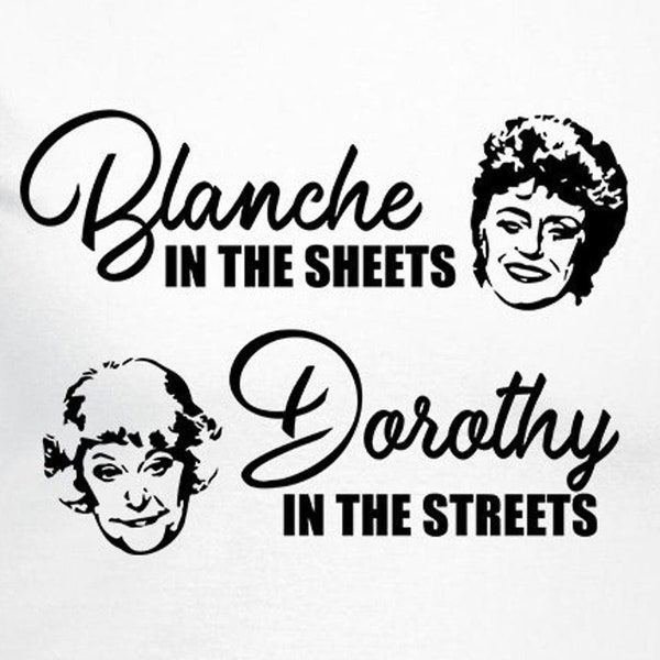 Blanche In The Sheets, Dorothy In The Streets Cut Files | Cricut | Silhouette Cameo | Svg | Digital | PDF | Eps | DXF | PNG | Golden Girls