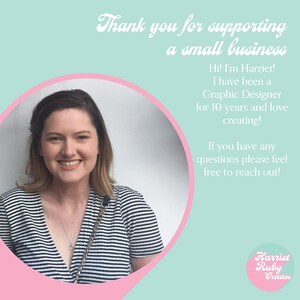 May include: A light blue graphic featuring a smiling person with shoulder-length hair wearing a black and white striped shirt. The text reads: Thank you for supporting a small business, Hi! I'm Harriet! I have been a Graphic Designer for 10 years and love creating! If you have any questions please feel free to reach out! Harriet Ruby Creates.