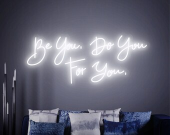 Custom Neon Sign Bedroom Wall Art Decor- Be You, Do You, For you Neon Sign