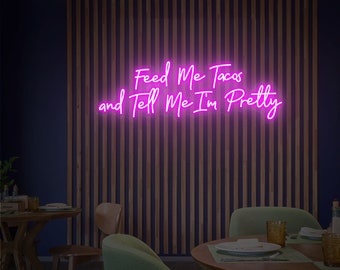 Feed Me Tacos and Tell Me I'm Pretty Neon Sign, Custom Neon LED Sign Wall Decor, Restaurant Neon Art Sign, Tacos Neon Sign, Tacos LED Sign