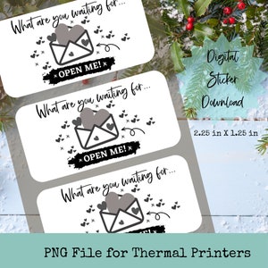 May include: Three printable stickers with a white background and black text that reads "What are you waiting for... *OPEN ME!*"  Each sticker features a black and white illustration of a closed envelope with two hearts inside.  The stickers are 2.25 inches by 1.25 inches.