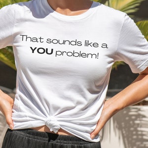 Sarcastic slogan womens shirt, Funny tshirt, joke tshirt, Sarcasm tee, Sarcastic slogan tshirt, womens sarcastic t-shirt