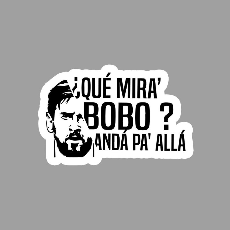Que Miras Bobo Sticker Messi Sticker Lionel Messi Sticker Etsy Canada