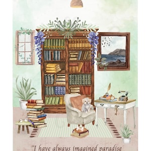 May include: A watercolor illustration of a cozy library with a bookshelf filled with books, a comfortable armchair with a small dog sitting on it, a small table with a vintage telephone, and a quote by Jorge Luis Borges: "I have always imagined paradise will be a kind of library."