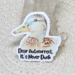 Dear Autocorrect, It’s Never Duck 2” Vinyl Sticker