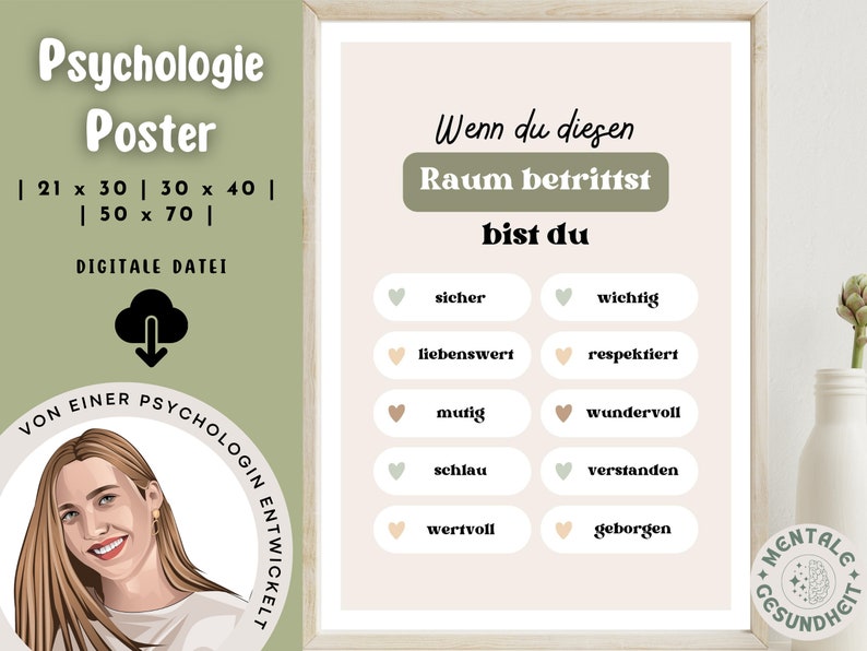May include: A green and beige poster with the text "Psychologie Poster" and "Wenn du diesen Raum betrittst bist du" in German. The poster features a list of positive affirmations in German, such as "sicher", "wichtig", "liebenswert", and "respektiert".