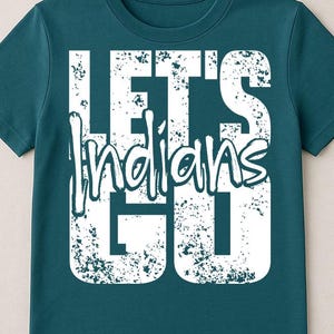 Let’s Go Indians Grunge PNG for Sublimation, Bold Sports Team Spirit Shirt Design, High School Football Cheer Digital Download