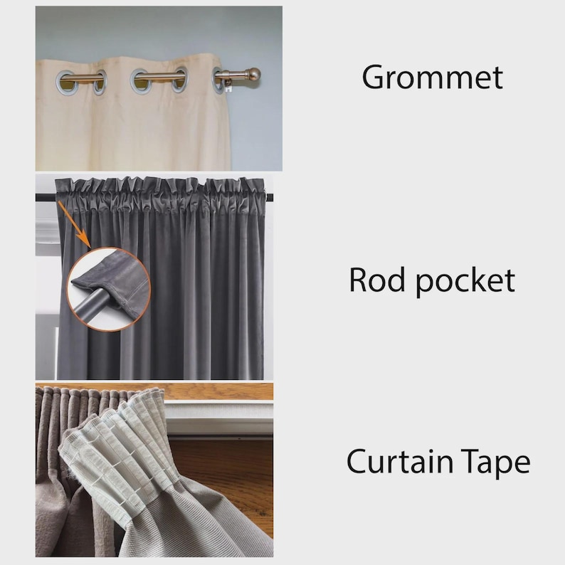 May include: An image showcasing three different curtain hanging styles. The top shows a grommet style with metal rings. The middle shows a rod pocket style. The bottom shows a curtain tape style. The image includes the text "Grommet", "Rod pocket", and "Curtain Tape".